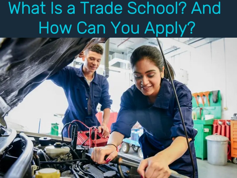 What Is a Trade School? And How Can You Apply?